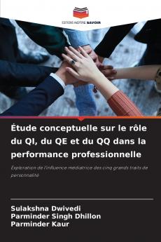 Étude conceptuelle sur le rôle du QI du QE et du QQ dans la performance professionnelle