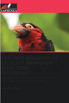 REQUISITI ECOLOGICI DI UCCELLI E MAMMIFERI NELLE ZONE ALLUVIONALI