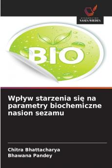 Wpływ starzenia się na parametry biochemiczne nasion sezamu