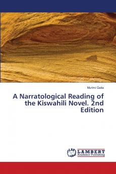 A Narratological Reading of the Kiswahili Novel. 2nd Edition