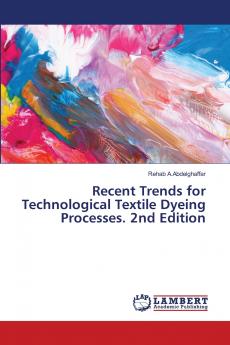 Recent Trends for Technological Textile Dyeing Processes. 2nd Edition