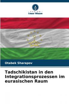 Tadschikistan in den Integrationsprozessen im eurasischen Raum