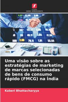 Uma visão sobre as estratégias de marketing de marcas selecionadas de bens de consumo rápido (FMCG) na Índia