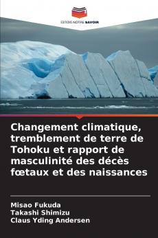 Changement climatique tremblement de terre de Tohoku et rapport de masculinité des décès fœtaux et des naissances