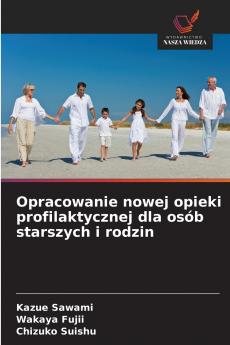 Opracowanie nowej opieki profilaktycznej dla osób starszych i rodzin