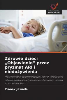 Zdrowie dzieci „Objawienie przez pryzmat ARI i niedożywienia