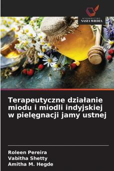 Terapeutyczne działanie miodu i miodli indyjskiej w pielęgnacji jamy ustnej