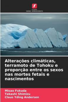 Alterações climáticas terramoto de Tohoku e proporção entre os sexos nas mortes fetais e nascimentos