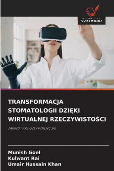 TRANSFORMACJA STOMATOLOGII DZIĘKI WIRTUALNEJ RZECZYWISTOŚCI