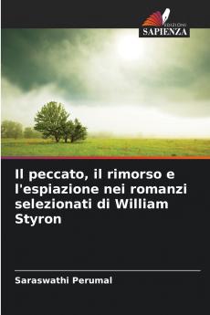 Il peccato il rimorso e l'espiazione nei romanzi selezionati di William Styron