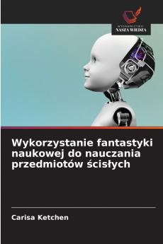 Wykorzystanie fantastyki naukowej do nauczania przedmiotów ścisłych