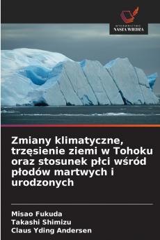 Zmiany klimatyczne trzęsienie ziemi w Tohoku oraz stosunek płci wśród płodów martwych i urodzonych
