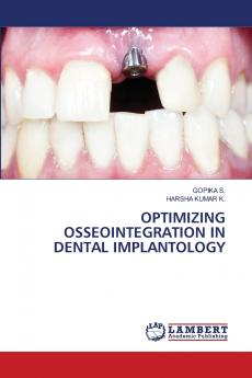 OPTIMIZING OSSEOINTEGRATION IN DENTAL IMPLANTOLOGY