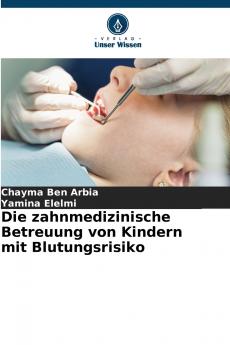 Die zahnmedizinische Betreuung von Kindern mit Blutungsrisiko