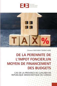 DE LA PERENNITE DE L'IMPOT FONCIERUN MOYEN DE FINANCEMENT DES BUDGETS