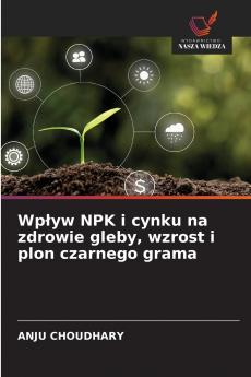 Wpływ NPK i cynku na zdrowie gleby wzrost i plon czarnego grama
