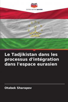 Le Tadjikistan dans les processus d'intégration dans l'espace eurasien