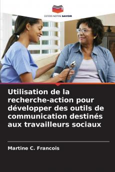 Utilisation de la recherche-action pour développer des outils de communication destinés aux travailleurs sociaux