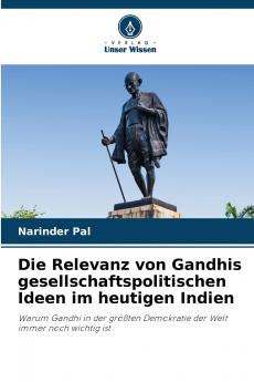 Die Relevanz von Gandhis gesellschaftspolitischen Ideen im heutigen Indien