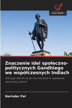 Znaczenie idei społeczno-politycznych Gandhiego we współczesnych Indiach