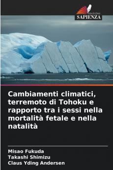 Cambiamenti climatici terremoto di Tohoku e rapporto tra i sessi nella mortalità fetale e nella natalità