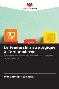 Le leadership stratégique à l'ère moderne