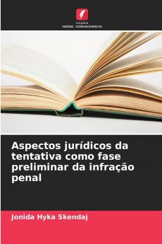 Aspectos jurídicos da tentativa como fase preliminar da infração penal