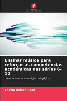 Ensinar música para reforçar as competências académicas nas séries 6-12