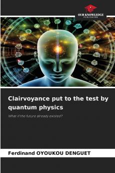 Clairvoyance put to the test by quantum physics