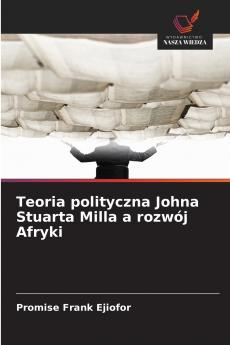 Teoria polityczna Johna Stuarta Milla a rozwój Afryki