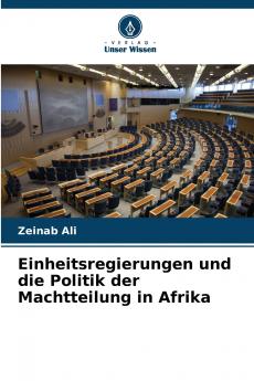 Einheitsregierungen und die Politik der Machtteilung in Afrika