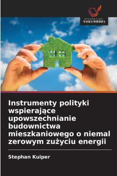 Instrumenty polityki wspierające upowszechnianie budownictwa mieszkaniowego o niemal zerowym zużyciu energii