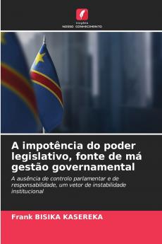 A impotência do poder legislativo fonte de má gestão governamental