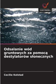 Odsalanie wód gruntowych za pomocą destylatorów słonecznych