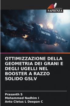 OTTIMIZZAZIONE DELLA GEOMETRIA DEI GRANI E DEGLI UGELLI NEL BOOSTER A RAZZO SOLIDO GSLV