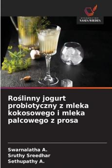Roślinny jogurt probiotyczny z mleka kokosowego i mleka palcowego z prosa