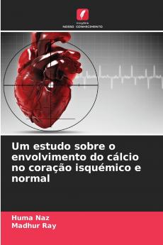Um estudo sobre o envolvimento do cálcio no coração isquémico e normal