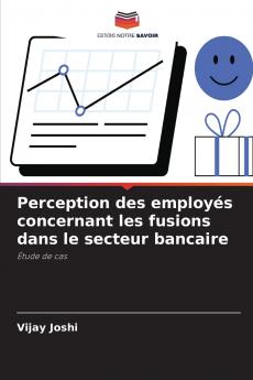 Perception des employés concernant les fusions dans le secteur bancaire