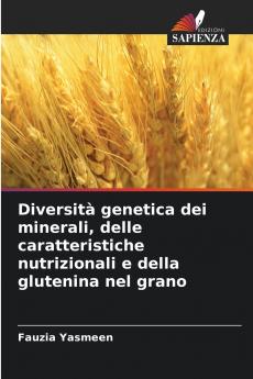 Diversità genetica dei minerali delle caratteristiche nutrizionali e della glutenina nel grano