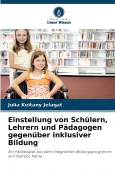 Einstellung von Schülern Lehrern und Pädagogen gegenüber inklusiver Bildung