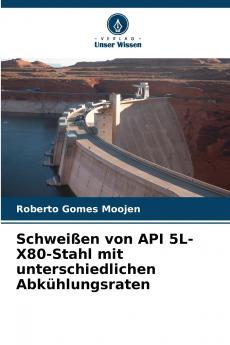 Schweißen von API 5L-X80-Stahl mit unterschiedlichen Abkühlungsraten