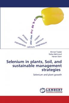 Selenium in plants Soil and sustainable management strategies