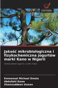 Jakość mikrobiologiczna i fizykochemiczna jogurtów marki Kano w Nigerii