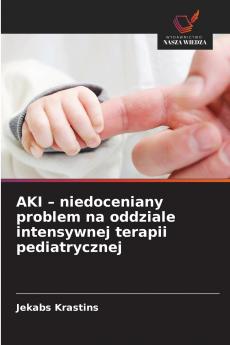 AKI - niedoceniany problem na oddziale intensywnej terapii pediatrycznej