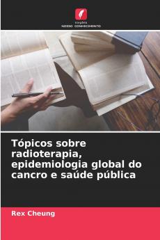 Tópicos sobre radioterapia epidemiologia global do cancro e saúde pública