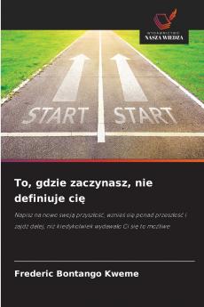 To gdzie zaczynasz nie definiuje cię