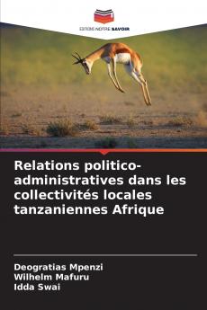 Relations politico-administratives dans les collectivités locales tanzaniennes Afrique