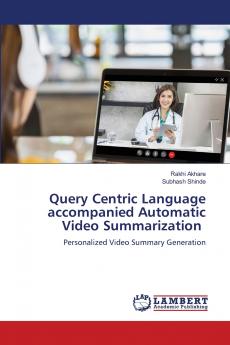 Query Centric Language accompanied Automatic Video Summarization
