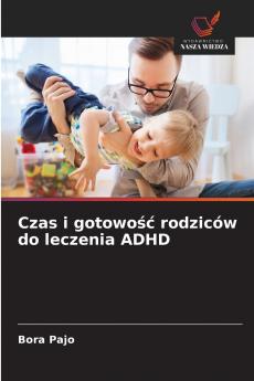 Czas i gotowość rodziców do leczenia ADHD