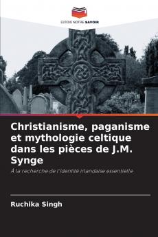 Christianisme paganisme et mythologie celtique dans les pièces de J.M. Synge